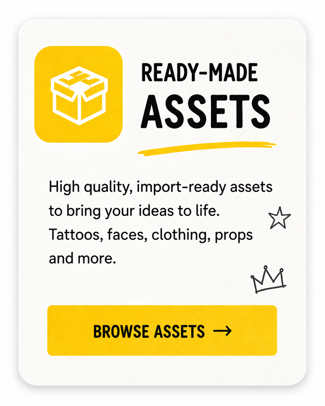 Ready-Made Assets: high-quality import-ready files, packs and resources